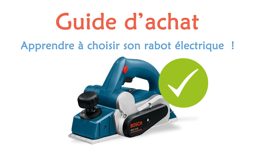 Rabot électrique : comment choisir et l'utiliser ?